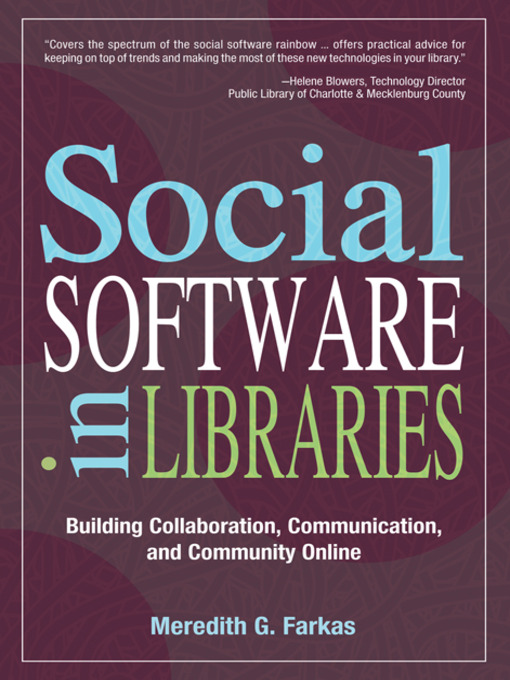 Title details for Social Software in Libraries by Meredith G. Farkas - Available
